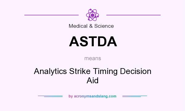 What does ASTDA mean? It stands for Analytics Strike Timing Decision Aid