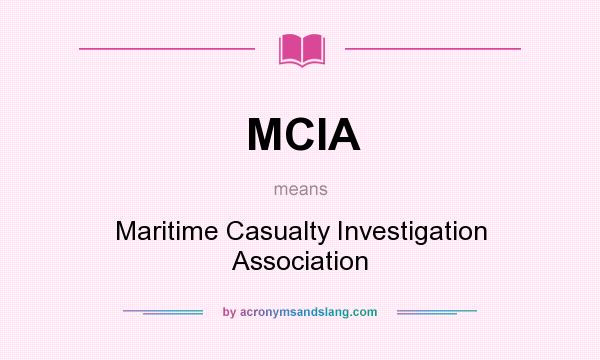 What does MCIA mean? It stands for Maritime Casualty Investigation Association