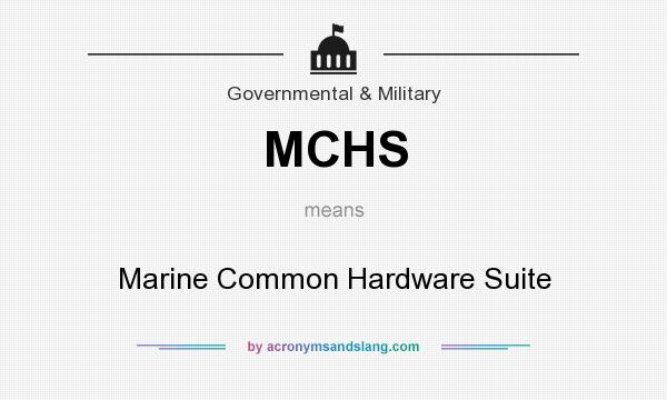 What does MCHS mean? It stands for Marine Common Hardware Suite