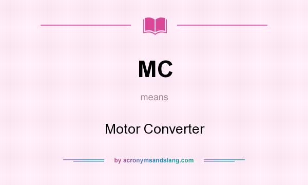 What does MC mean? It stands for Motor Converter