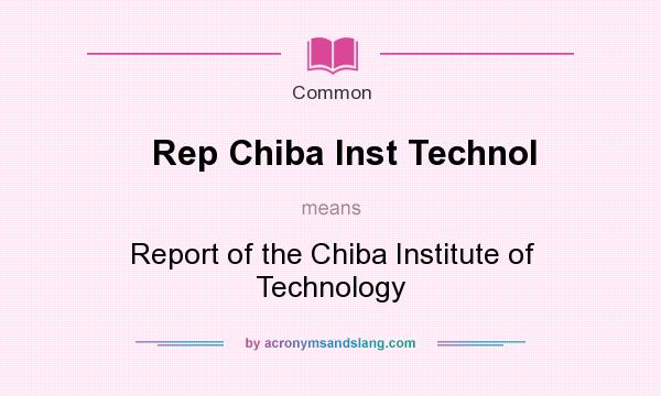 What does Rep Chiba Inst Technol mean? It stands for Report of the Chiba Institute of Technology