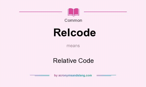 What does Relcode mean? It stands for Relative Code