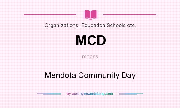 What does MCD mean? It stands for Mendota Community Day