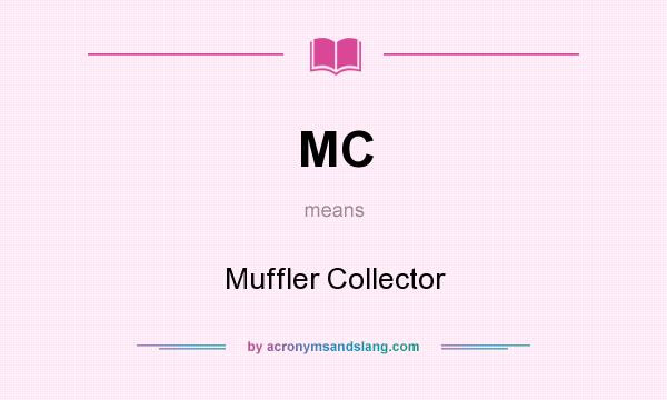 What does MC mean? It stands for Muffler Collector