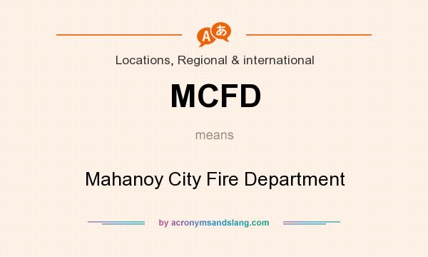 What does MCFD mean? It stands for Mahanoy City Fire Department