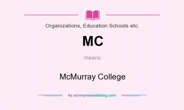 What does MC mean? It stands for McMurray College