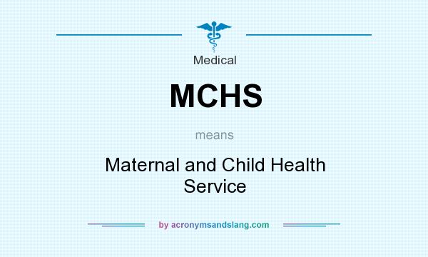 What does MCHS mean? It stands for Maternal and Child Health Service
