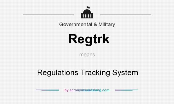 What does Regtrk mean? It stands for Regulations Tracking System