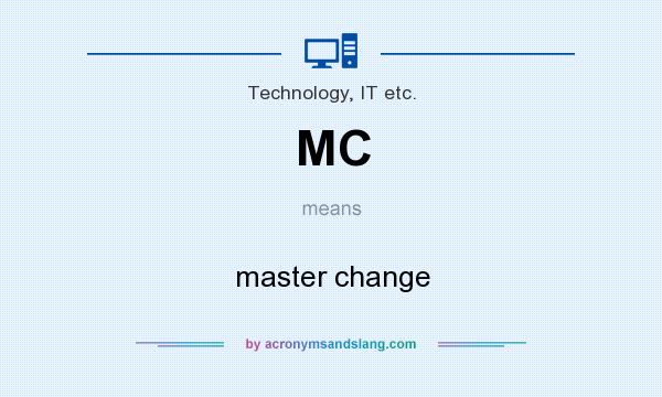 What does MC mean? It stands for master change