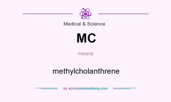 What does MC mean? It stands for methylcholanthrene