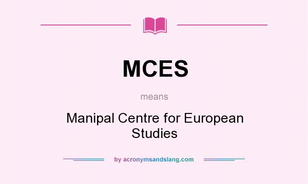 What does MCES mean? It stands for Manipal Centre for European Studies