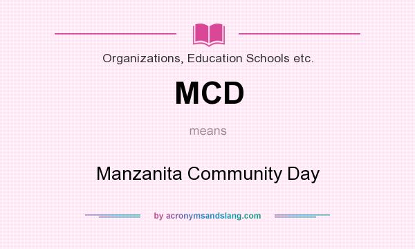 What does MCD mean? It stands for Manzanita Community Day