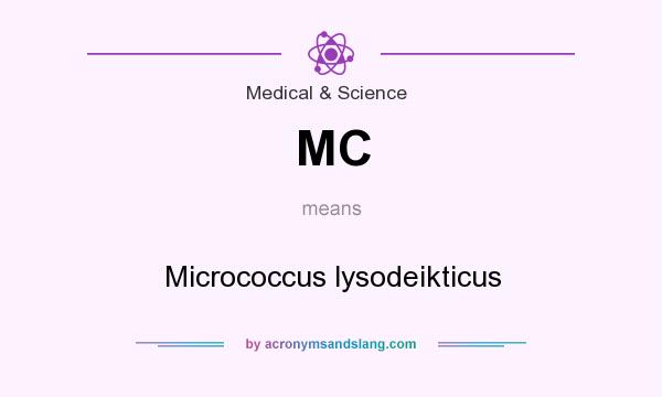What does MC mean? It stands for Micrococcus lysodeikticus