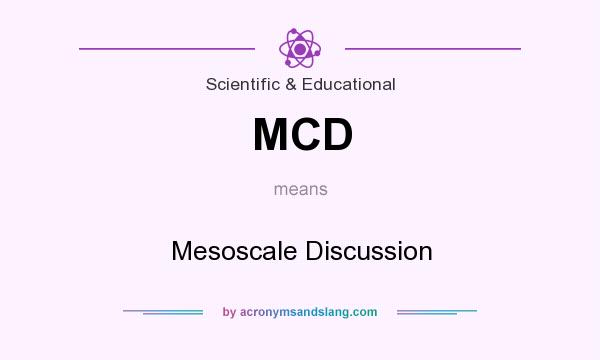 What does MCD mean? It stands for Mesoscale Discussion