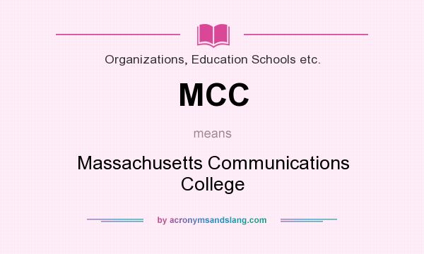 What does MCC mean? It stands for Massachusetts Communications College