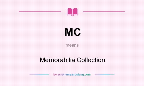 What does MC mean? It stands for Memorabilia Collection