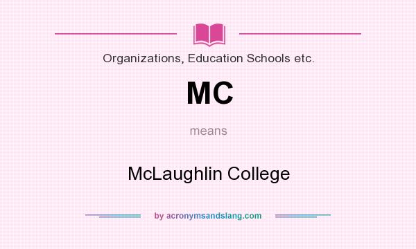 What does MC mean? It stands for McLaughlin College