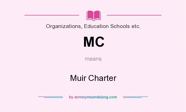 What does MC mean? It stands for Muir Charter