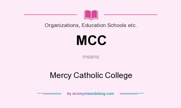What does MCC mean? It stands for Mercy Catholic College