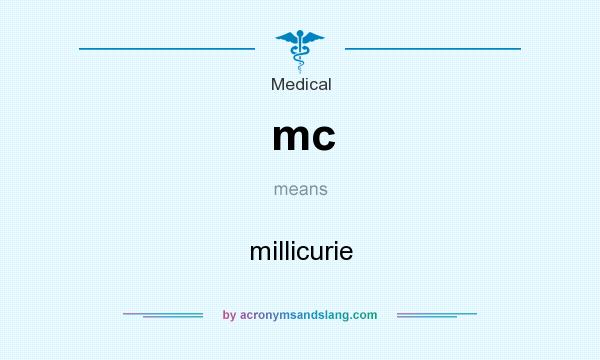What does mc mean? It stands for millicurie