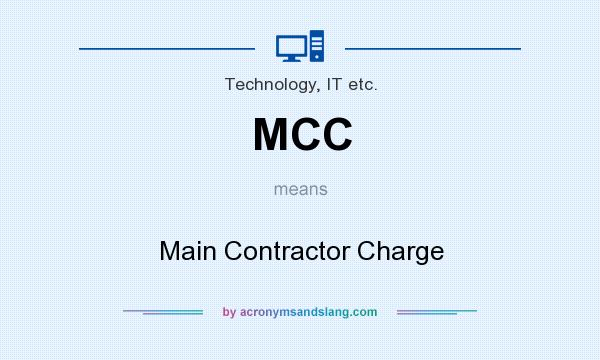 What does MCC mean? It stands for Main Contractor Charge