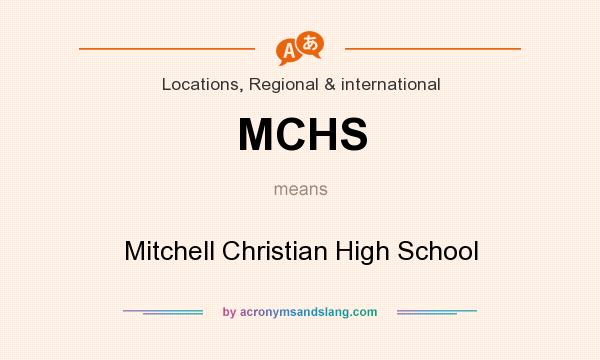 What does MCHS mean? It stands for Mitchell Christian High School