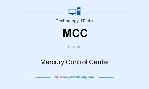 What does MCC mean? It stands for Mercury Control Center