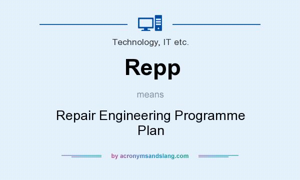 What does Repp mean? It stands for Repair Engineering Programme Plan