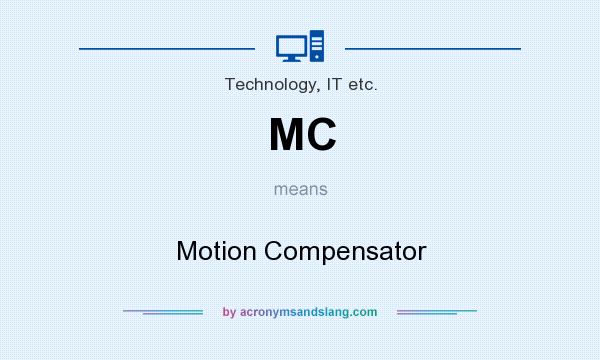 What does MC mean? It stands for Motion Compensator