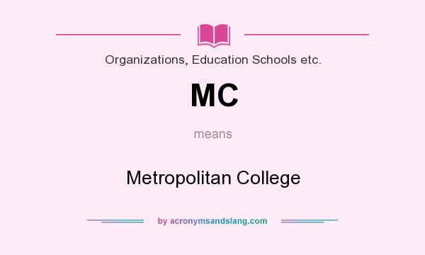 What does MC mean? It stands for Metropolitan College