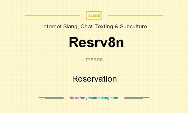 What does Resrv8n mean? It stands for Reservation