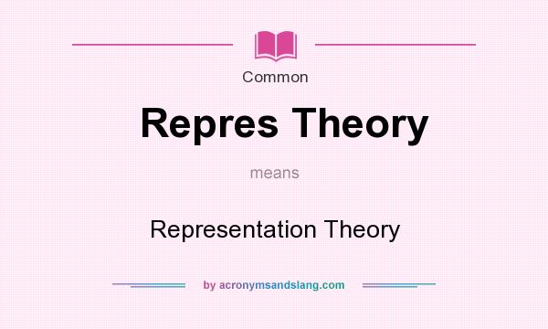 What does Repres Theory mean? It stands for Representation Theory
