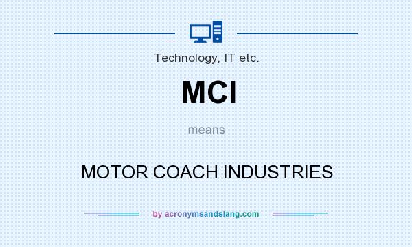 What does MCI mean? It stands for MOTOR COACH INDUSTRIES