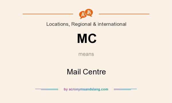What does MC mean? It stands for Mail Centre