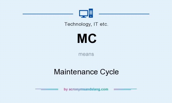 What does MC mean? It stands for Maintenance Cycle