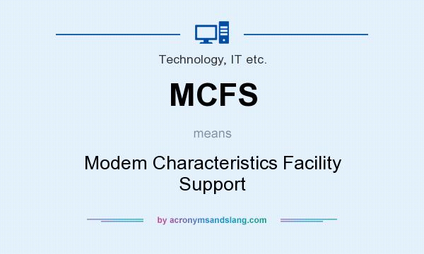 What does MCFS mean? It stands for Modem Characteristics Facility Support