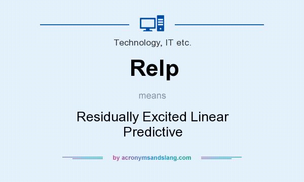 What does Relp mean? It stands for Residually Excited Linear Predictive