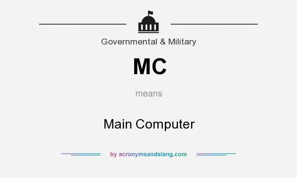 What does MC mean? It stands for Main Computer