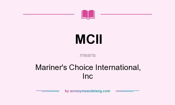 What does MCII mean? It stands for Mariner`s Choice International, Inc