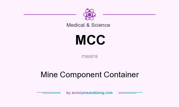 What does MCC mean? It stands for Mine Component Container