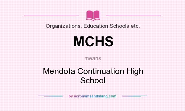 What does MCHS mean? It stands for Mendota Continuation High School
