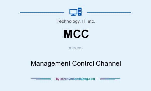 What does MCC mean? It stands for Management Control Channel