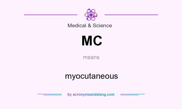 What does MC mean? It stands for myocutaneous