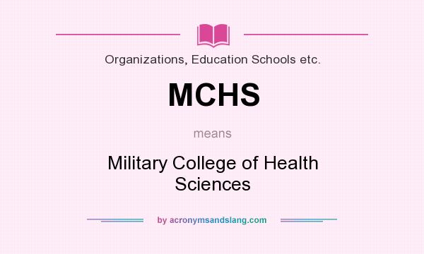 What does MCHS mean? It stands for Military College of Health Sciences