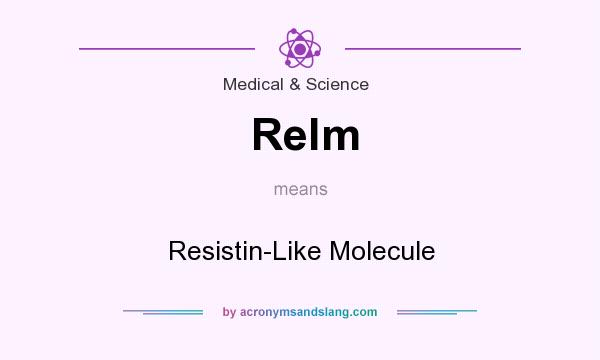 What does Relm mean? It stands for Resistin-Like Molecule