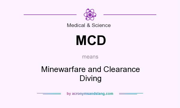 What does MCD mean? It stands for Minewarfare and Clearance Diving