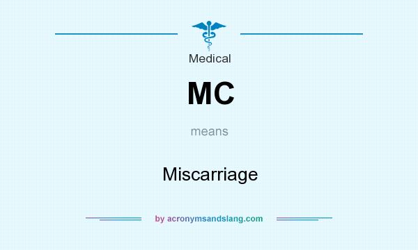 What does MC mean? It stands for Miscarriage