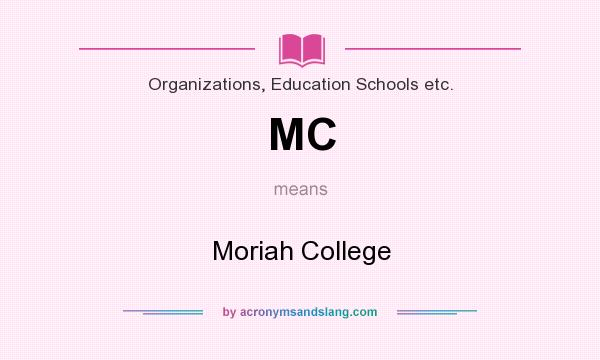 What does MC mean? It stands for Moriah College