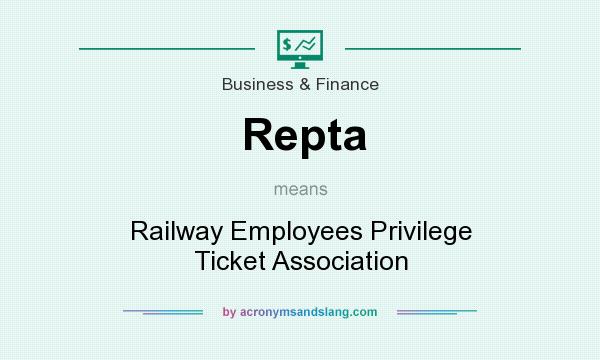 What does Repta mean? It stands for Railway Employees Privilege Ticket Association