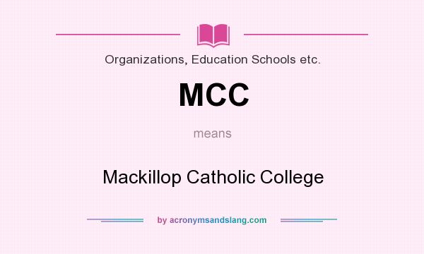 What does MCC mean? It stands for Mackillop Catholic College
